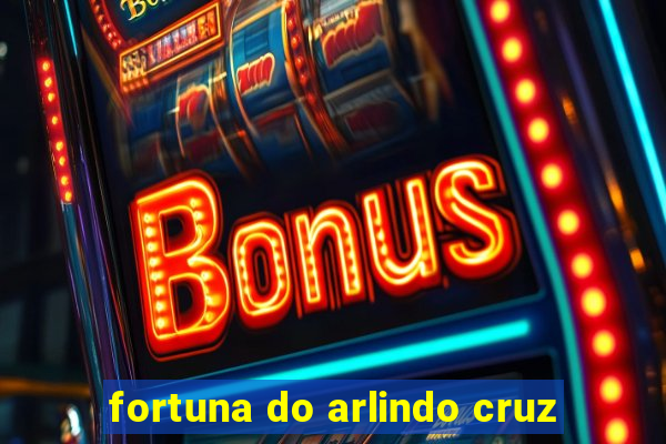 fortuna do arlindo cruz